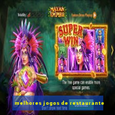 melhores jogos de restaurante